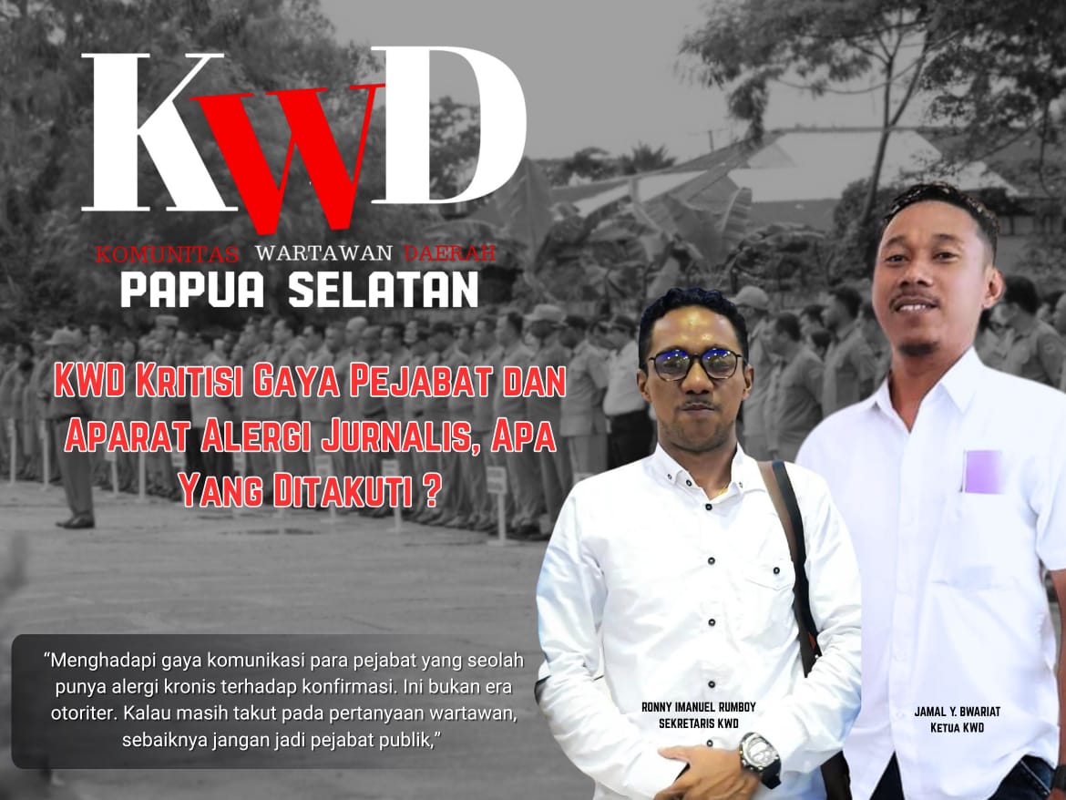 kwd-papua-selatan-kritisi-gaya-pejabat-dan-aparat-alergi-jurnalis-apa-yang-ditakuti